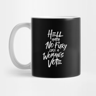 Hell Hath No Fury Like A Woman's Vote Mug